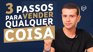 APRENDA A VENDER QUALQUER COISA EM 3 PASSOS SIMPLES [upl. by Sonya]