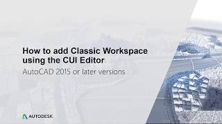 How to add Classic Workspace using the CUI Editor  AutoCAD [upl. by Spooner]