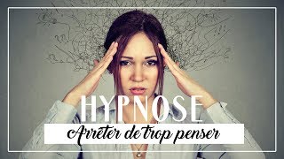 HYPNOSE  Arrêter de trop penser 20 min [upl. by Ahsinak]