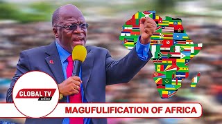 MAGUFULI AMEONDOKA JE TUONDOKE NAYE  MAGULIFICATION OF AFRICA KIBOKO YA CHANGAMOTO ZOTE [upl. by Drye]