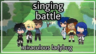 Miraculous ladybug singing battleGacha life [upl. by Redienhcs]