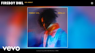 Fireboy DML  Go Away Audio [upl. by Gratia168]