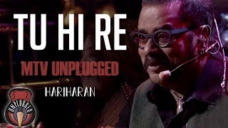 Tu Hi Re  MTV Unplugged Full Song  Hariharan [upl. by Hctub]