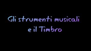 Gli Strumenti musicali e il Timbro [upl. by Rickard]