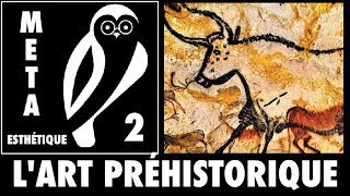 Lart préhistorique  METAESTHÉTIQUE 2 [upl. by Atinod]