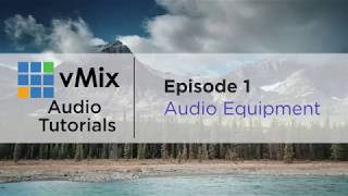 vMix Audio Tutorial 1 Equipment [upl. by Airret]