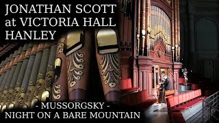 MUSSORGSKY  NIGHT ON A BARE MOUNTAIN  JONATHAN SCOTT ORGAN SOLO  VICTORIA HALL HANLEY [upl. by Lacim]