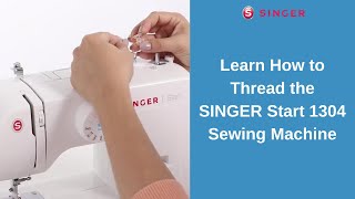 Learn How to Thread the SINGER® Start™ 1304 Sewing Machine [upl. by Mali]