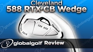 Cleveland 588 RTX CB Wedge  GlobalGolf Review [upl. by Kristyn]