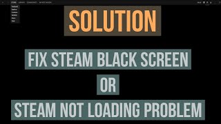 How to Fix Steam Black Screen Error Steam Not Loading Complete Solution [upl. by Lachus]