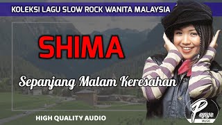 SEPANJANG MALAM KERESAHAN  SHIMA HQ AUDIO WITH LYRIC  KOLEKSI SLOW ROCK WANITA MALAYSIA [upl. by Jacynth955]