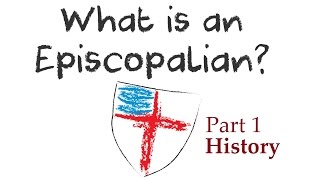 What is an Episcopalian Part 1  Church History [upl. by Rosenfeld]