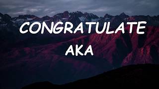 AKA  Congratulate Lyrics [upl. by Klemens143]