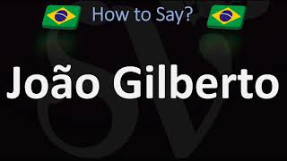 How to Pronounce João Gilberto CORRECTLY [upl. by Shult]