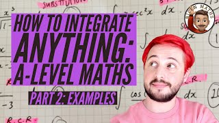 How to integrate ANYTHING • Part 2 Examples ✍️ ALevel Maths [upl. by Erich191]