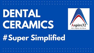 Dental Ceramics  Super Simplified  Aspire32 [upl. by Nolham]