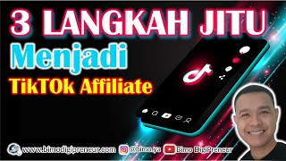 SEBELUM DAFTAR TIKTOK AFFILIATE Mulai Dari Sini Tiga Langkah Jitu Menjadi TikTok Affiliate [upl. by Lawrenson341]