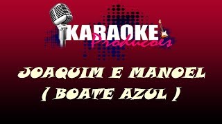 JOAQUIM E MANUEL  BOATE AZUL  KARAOKE [upl. by Herc]