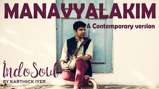 Manavyalakim  Carnatic fusion  IndoSoul by Karthick Iyer  Violin Fusion [upl. by Eddi]