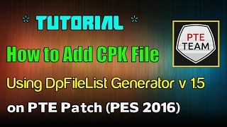 PES 2016 How to Add CPK file for Patch PTE Using DpFileListGenerator [upl. by Jordana]