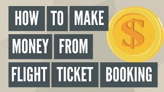 How to Make Money From Flight Ticket Booking [upl. by Snahc]