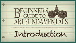 Beginners Guide to Art Fundamentals  Episode 1  Introduction [upl. by Ysdnil]