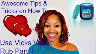 Awesome Tips amp Tricks on How To Use Vicks Vapor Rub Part II [upl. by Lohrman]