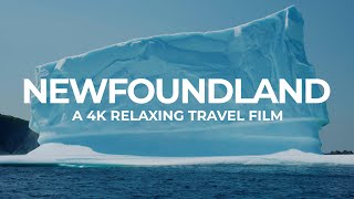 Newfoundland  A 4K Relaxing Travel Film 1hr [upl. by Woodford]