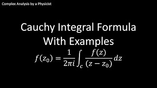 Cauchy Integral Formula with Examples  Complex Analysis by a Physicist [upl. by Yrrag]