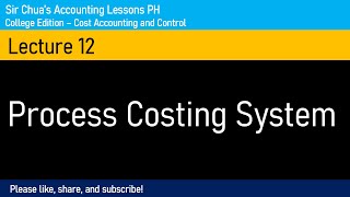 Cost Accounting and Control Lecture 12  Process Costing System [upl. by Elliott]