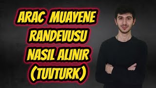 Ücretsiz Araç Muayene Randevusu Nasıl Alınır  TüvTürk Randevu [upl. by Samp]