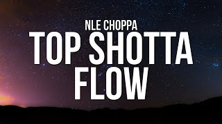 NLE Choppa  Top Shotta Flow Lyrics [upl. by Rachael412]