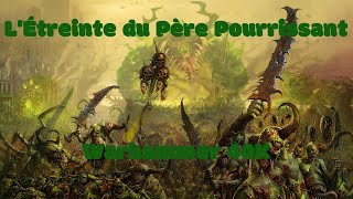 LÉtreinte du Père Pourrissant  Papa Nurgle  Warhammer 40K [upl. by Bernadina850]