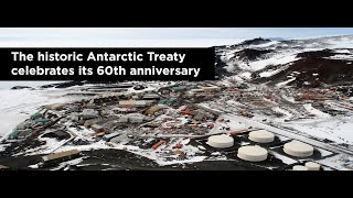 The historic Antarctic Treaty celebrates its 60th anniversary [upl. by Zohar911]