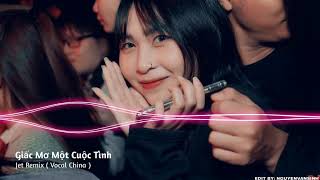 Giấc Mơ Một Cuộc Tình 2020  Jet Remix  Vocal China   Nhạc Hót Tik Tok  MUSIC PRO [upl. by Seen]