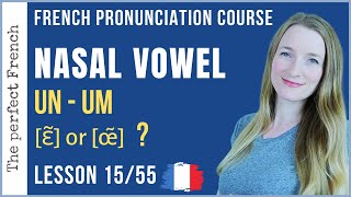 Lesson 15  How to pronounce UN UM in French  French pronunciation course [upl. by Anot]