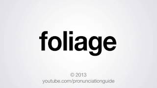 How to Pronounce Foliage [upl. by Nyllaf]