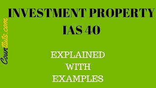 Investment Property IAS 40  Explained with Examples [upl. by Rotceh]