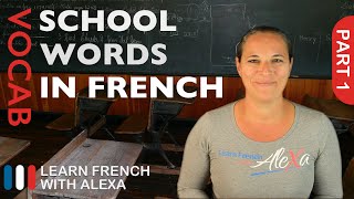 School Words in French Part 1 basic French vocabulary from Learn French With Alexa [upl. by Aicnatsnoc333]