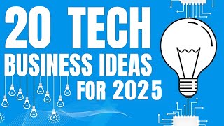 20 Profitable Tech Business Ideas to Start a Business in 2025 [upl. by Forrest850]