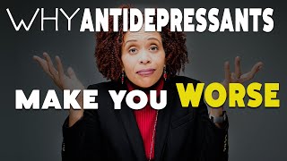 Why Antidepressants Make You Feel Worse  At First [upl. by Chong]