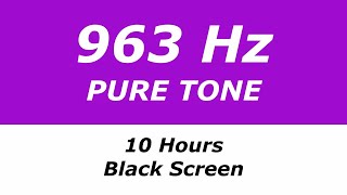 963 Hz Pure Tone  10 Hours  Black Screen  Connects to Higher Self Transcendence [upl. by Dedrick]