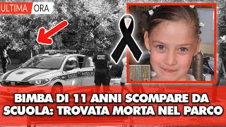 Bimba di 11 anni scompare all’uscita di scuola trovata morta nel parco poco fa lei era [upl. by Mchenry]