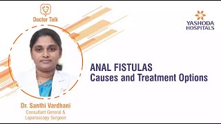 Anal Fistulas Causes and Treatment  Piles and Fistula Treatment in Hyderabad  Yashoda Hospitals [upl. by Weide]