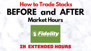 How to Trade Stocks BEFORE and AFTER Market Hours  Extended Trading in Fidelity [upl. by Huberman220]