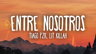 Tiago PZK LIT killah  Entre Nosotros [upl. by Pippy]