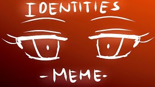 Identities MEME [upl. by Garth488]