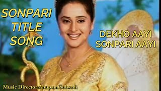 ANUPAM GULWADI MUSIC DIRECTOR OF SONPARI TITLE SONG  SONPARI ORIGINAL TITLE SONG 2002  sonpari [upl. by Sabelle]