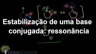 Estabilização de uma base conjugada ressonância  Química orgânica  Khan Academy [upl. by Wernda]