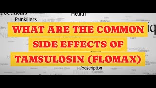 COMMON SIDE EFFECTS OF TAMSULOSIN FLOMAX [upl. by Dusen612]